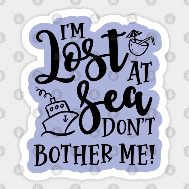 I’m Lost At Sea Don’t Bother Me Cruise Vacation Funny Sticker by GlimmerDesigns